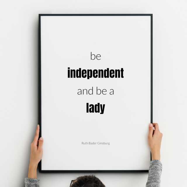 Be Independent & A Lady Print - Ruth Bader Ginsburg Feminist Quote Inspirational Wall Art Poster Unframed - image 1