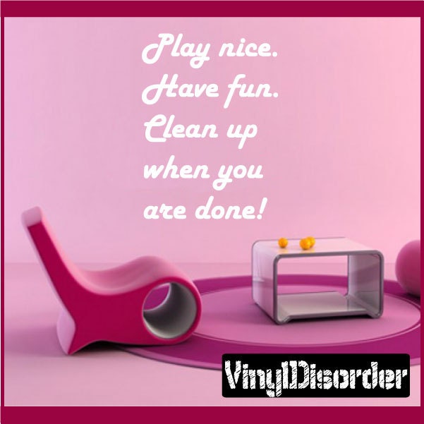 Play Nice. Have Fun. Clean Up When You Are Done - Vinyl Wall Decal Quotes Sticker Playroomquotes26Et - image 1