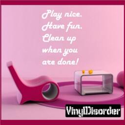 Play Nice. Have Fun. Clean Up When You Are Done - Vinyl Wall Decal Quotes Sticker Playroomquotes26Et - thumbnail 1