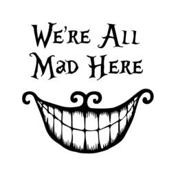 We Are All Mad Here Wall Decal, Vinyl - Available in Different Sizes & Colors - thumbnail 2