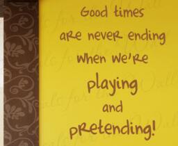 Good Times Never Ending When Were Playing & Pretending Boy Girl Room Kid Baby Nursery Wall Decal Vinyl Quote Sticker Art Decor K82 - thumbnail 1