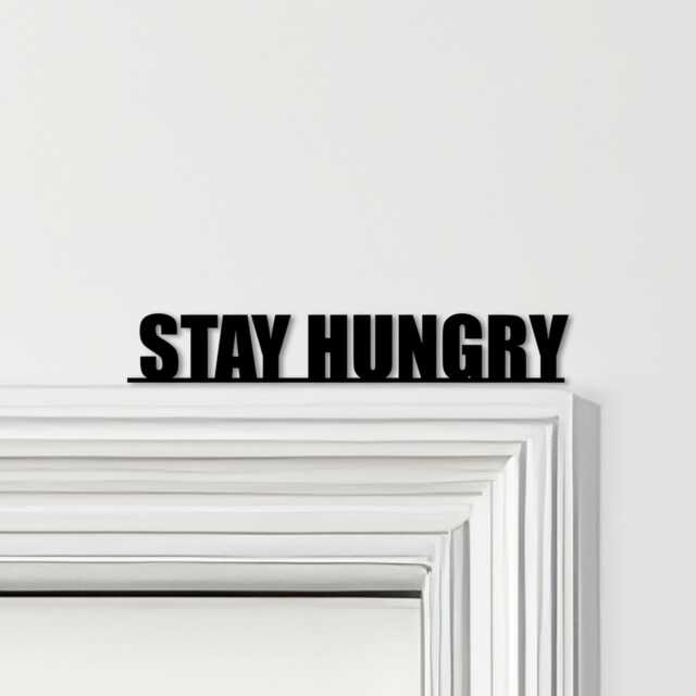 Door Topper Stay Hungry Quote Various Colours Top Of Decorative Sign - Novelty Wall Decor, Frame Art, Art - image 1