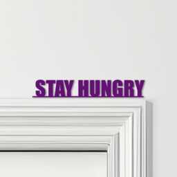 Door Topper Stay Hungry Quote Various Colours Top Of Decorative Sign - Novelty Wall Decor, Frame Art, Art - thumbnail 4