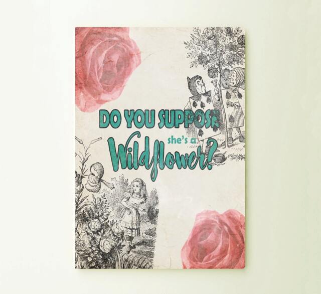 Alice Wonderland Wildflower Art Typograhy Inspirational Quote Metal Wall Fine Prints, Sign Tin