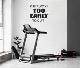 Fitness Center Gym Wall Decal. It Is Always Too Early To Quit, Office Decal, Chiropractor Sign, Physical Therapy, Dorm Room Sign