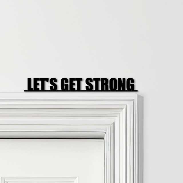 Door Topper Let's Get Strong Gym Quote Various Colours Decorative Sign - Sign, Novelty Wall Decor, Frame Art, Art - image 1