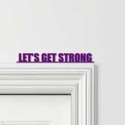 Door Topper Let's Get Strong Gym Quote Various Colours Decorative Sign - Sign, Novelty Wall Decor, Frame Art, Art - thumbnail 4
