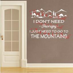 I Don't Need Therapy Just To Go The Mountains Vinyl Wall Decal ....e00216 - thumbnail 1