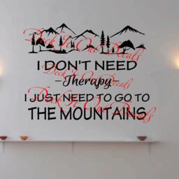 I Don't Need Therapy Just To Go The Mountains Vinyl Wall Decal ....e00216 - thumbnail 3