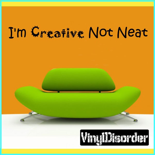 I'm Creative Not Neat - Vinyl Wall Decal Quotes Sticker Playroomquotes20Et - image 1