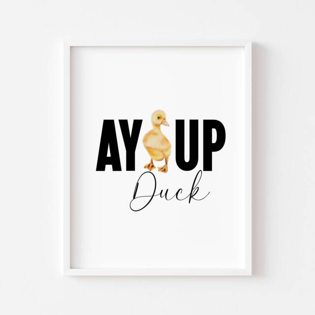 Ay Up Duck Print Funny Northern Slang, Watercolour Duckling Unframed Wall Art - image 1