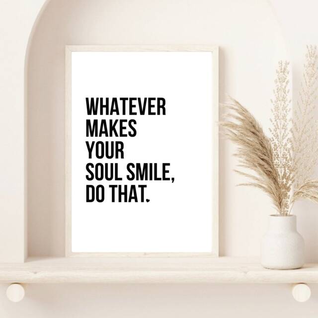 Whatever Makes Your Soul Smile - Inspirational Quotes Modern Wall Decor Quote Print Living Room Typography Hallway Art - image 1