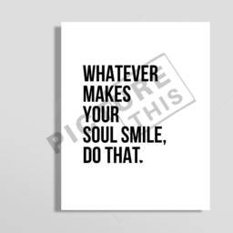 Whatever Makes Your Soul Smile - Inspirational Quotes Modern Wall Decor Quote Print Living Room Typography Hallway Art - thumbnail 3