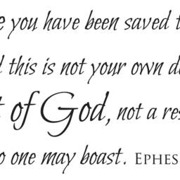 "Vinyl Wall Decal - Ephesians 28-9 ""For By Grace You Have Been Saved Through Faith... It Is The Gift Of God... So That No One May Boast" - thumbnail 2