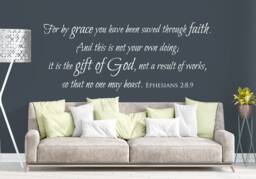 "Vinyl Wall Decal - Ephesians 28-9 ""For By Grace You Have Been Saved Through Faith... It Is The Gift Of God... So That No One May Boast" - thumbnail 1