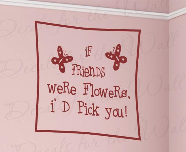 If Friends Were Flowers I'd Pick You Friendship Gardening Quote Sticker Vinyl Large Wall Decal Lettering Art Mural Decor Decoration Fr9 - image 1