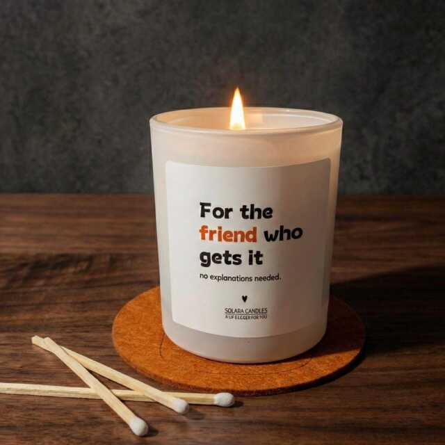 For The Friend Who Gets It Candle, Funny Best Gift, Friendship Soy Birthday Gift For Her Him, Aesthetic Vegan Candle - image 1