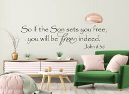 "Vinyl Wall Art Decal - John 836 ""So If The Son Sets You Free, Will Be Free Indeed." - thumbnail 1