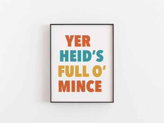 Yer Heid's Full O' Mince Print - Funny Scottish Slang Quote Wall Art Poster - image 1