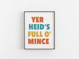 Yer Heid's Full O' Mince Print - Funny Scottish Slang Quote Wall Art Poster - thumbnail 1