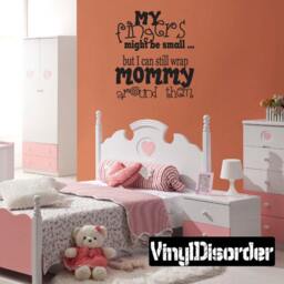My Fingers Might Be Small..but I Can Still Wrap Mommy Around Them - Vinyl Wall Decal Quotes Sticker Ct034Myfingersviiet - thumbnail 1