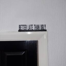 Better Late Than Ugly Door Topper, Shelf Decor, Wall Quirky Home Interior Gift, Door Decoration - thumbnail 1
