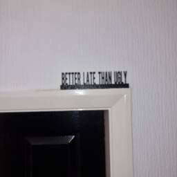 Better Late Than Ugly Door Topper, Shelf Decor, Wall Quirky Home Interior Gift, Door Decoration - thumbnail 3