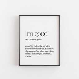 I'm Good Print - Funny Sarcastic Wall Art For Teens - Relatable Humour Poster Bedroom & Dorm Room Decor Teenager - thumbnail 2