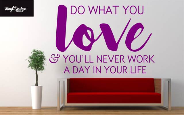 Do What You Love & Will Never Work A Day in Your Life Vinyl Wall Art Inspirational Quote - image 1
