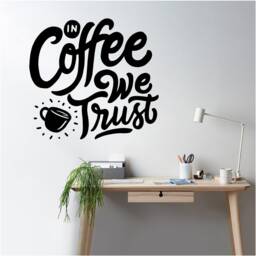 In Coffee We Trust Vinyl Wall Art, Decal, Sticker, Transfer, Mural, Removable, Decor, Rent Friendly, Interior, Exterior, Full - 0836 - thumbnail 1
