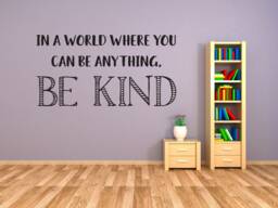 "Vinyl Wall Art Decal - ""In A World Where You Can Be Anything, Kind" - thumbnail 1