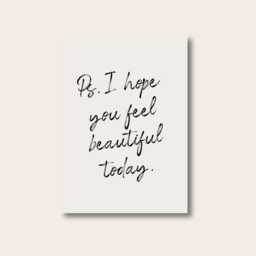 Inspirational Prints, Prints For The Home, Ps. I Hope You Feel Beautiful Today, Text Poster, Quote Motivational Posters, Wall - thumbnail 1