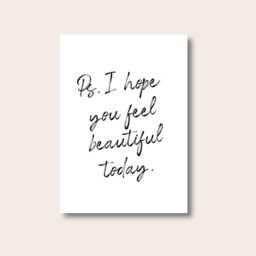 Inspirational Prints, Prints For The Home, Ps. I Hope You Feel Beautiful Today, Text Poster, Quote Motivational Posters, Wall - thumbnail 2