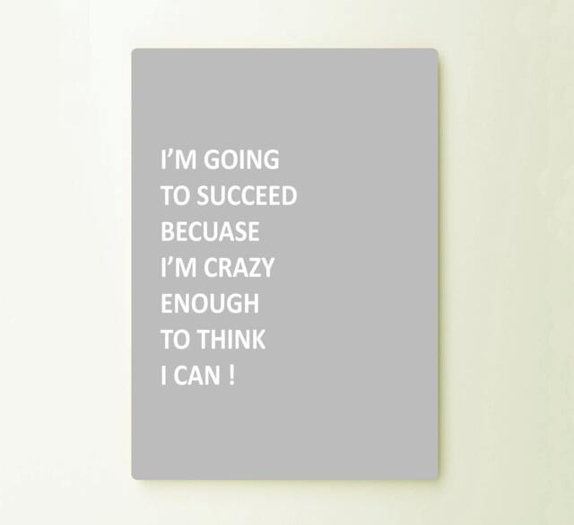 Im Going To Succeed Beacuase I'm Crazy Enough I Can Art Typograhy Inspirational Quote Metal Wall Fine Prints, Sign Tin