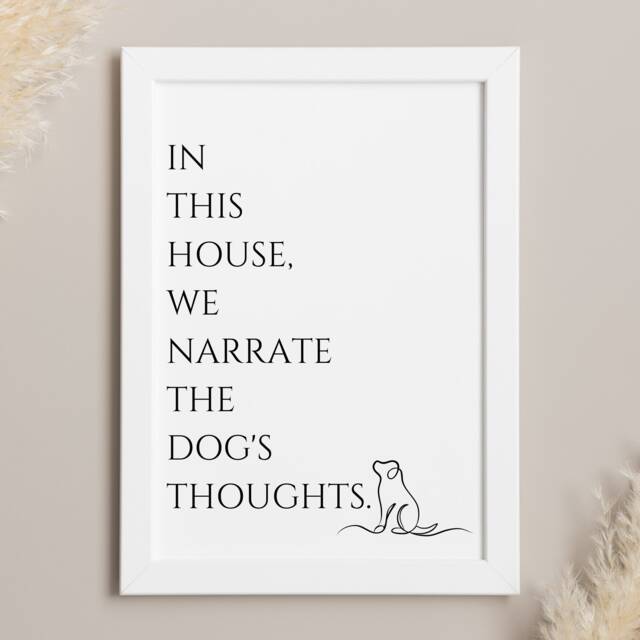 In This House, We Narrate The Dogs Thoughts - Funny Print - image 1