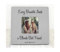 Every Brunette Needs A Blonde Best Friend Picture Frame Friends Gift Birthday - thumbnail 1