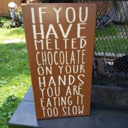 Chocolate Sign If You Have Melted On Your Hands You're Eating It Too Slow Wall Hanging Lover Humor Farmhouse Decor - thumbnail 3