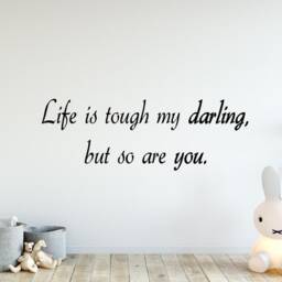 Life Is Tough My Darling, But So Are You Vinyl Wall Art Decal Inspiring Nursery Quotes -18093 - thumbnail 1