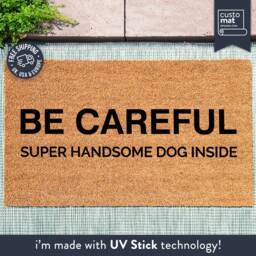 Be Careful, Super Handsome Dog Inside - Doormat Animal Lover Gift Funny Custom Rug Door Mat - thumbnail 1