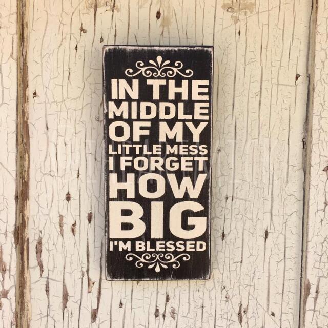 In The Middle Of My Little Mess I Forget How Big I'm Blessed Sign - Farmhouse Wall Art Inspirational Quote Decor Handmade Wood