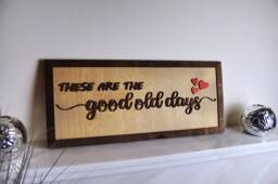 Wooden Wall Sign. These Are The Good Old Days. Rustic Style Decor - thumbnail 1