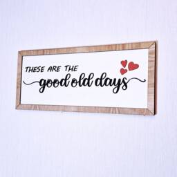 Wooden Wall Sign. These Are The Good Old Days. Rustic Style Decor - thumbnail 4