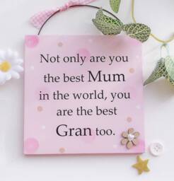 Not Only Are You The Best Mum in World Gran Too Wooden Gift Plaque 13cm X - thumbnail 1