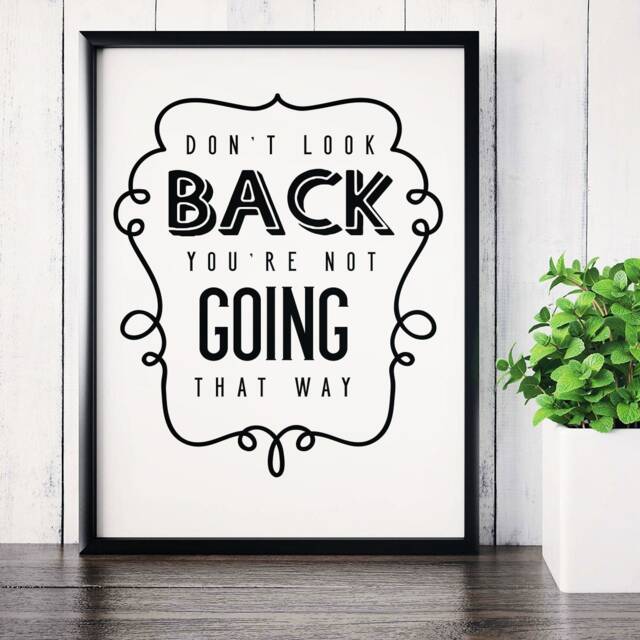 Motivating Inspirational Typography Poster- Don't Look Back You're Not Going That Way - A4 & A3 , Wall Art Home Decor Quote Print 020 - image 1