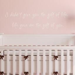 Adoption Quote I Didn't Give You The Gift Of Life, Life Gave Me Wall Decal - 071 - thumbnail 1