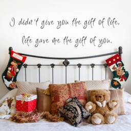 Adoption Quote I Didn't Give You The Gift Of Life, Life Gave Me Wall Decal - 071 - thumbnail 2