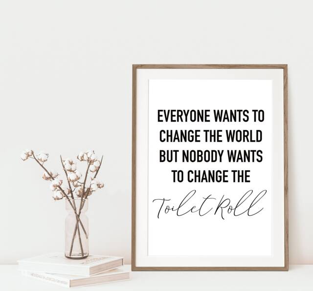 Funny Bathroom Prints, Nobody Wants To Change The Toilet Paper Print, Wall Art, Home Decor, Gift New Home, Home Quote - image 1