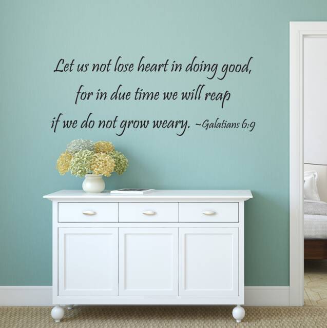 "Vinyl Wall Decal Galatians 69 - ""Let Us Not Lose Heart in Doing Good, For Due Time We Will Reap If Do Grow Weary." - image 1