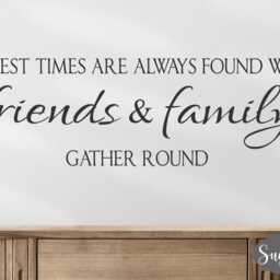 The Best Of Times Friends & Family Gather Round-Vinyl Lettering - Dining Room - Kitchen - Decor Words For Your Wall - Quotes - thumbnail 2