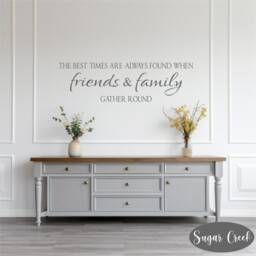 The Best Of Times Friends & Family Gather Round-Vinyl Lettering - Dining Room - Kitchen - Decor Words For Your Wall - Quotes - thumbnail 1